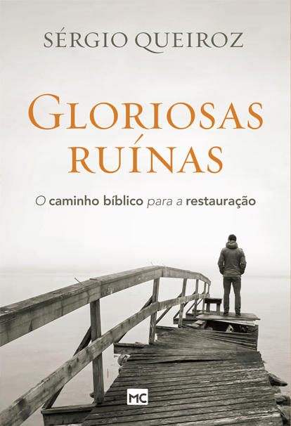 Gloriosas Ruínas, Sergio Lopes - Mundo Cristão