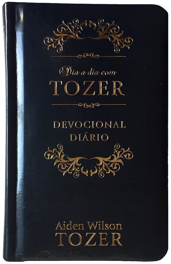 Dia a Dia com Tozer - Edição Luxo, A W Tozer - Pão Diário