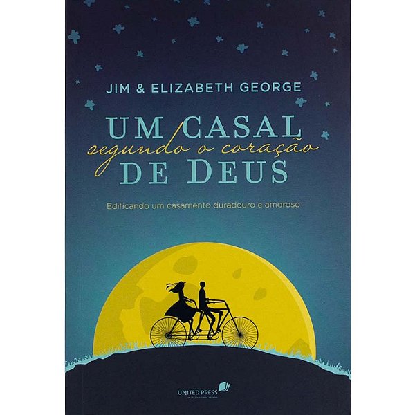 Um Casal Segundo o Coração de Deus, Elizabeth George - United Press