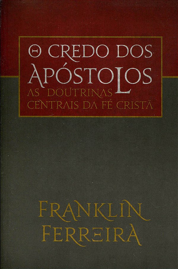 O Credo dos Apóstolos, Franklin Ferreira - Fiel #20AnosDe100%