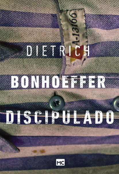 Bonhoeffer Discipulado, Dietrich Bonhoeffer - Mundo Cristão