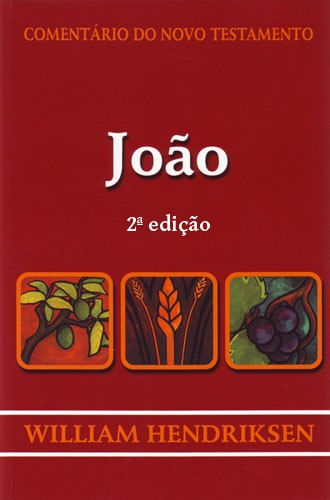 Comentário do Novo Testamento João, William Hendriksen - Cultura Cristã
