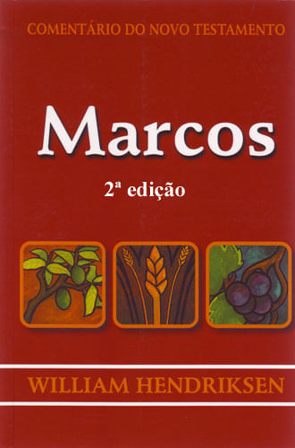 Comentário do Novo Testamento Marcos, William Hendriksen - Cultura Cristã