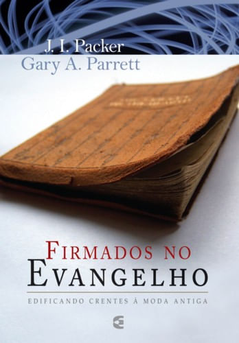 Firmados no Evangelho, J I Packer - Cultura Cristã