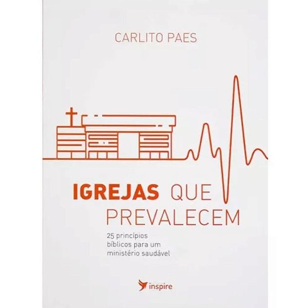 Igrejas que Prevalecem, Carlito Paes - Inspire