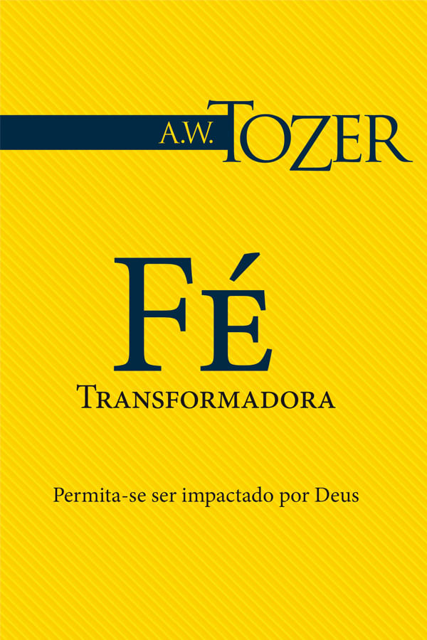 Fé Transformadora, A W Tozer - Graça