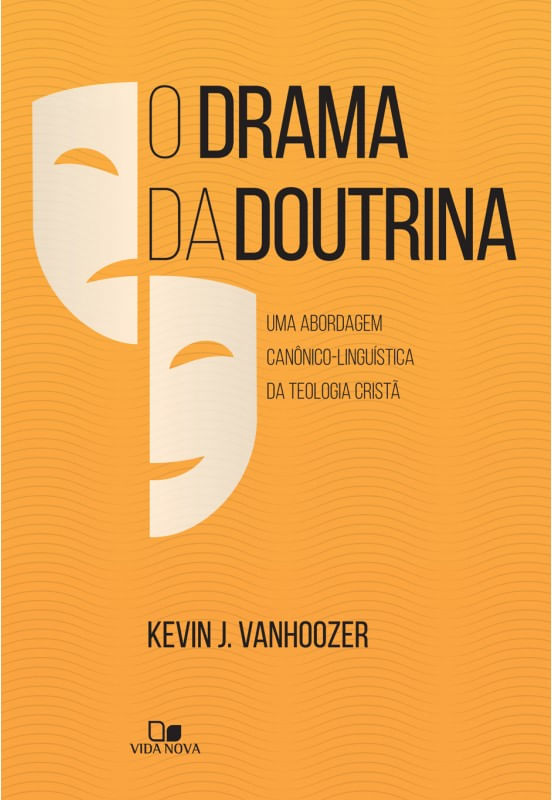O Drama da Doutrina, Kevin J. Vahoozer - Vida Nova