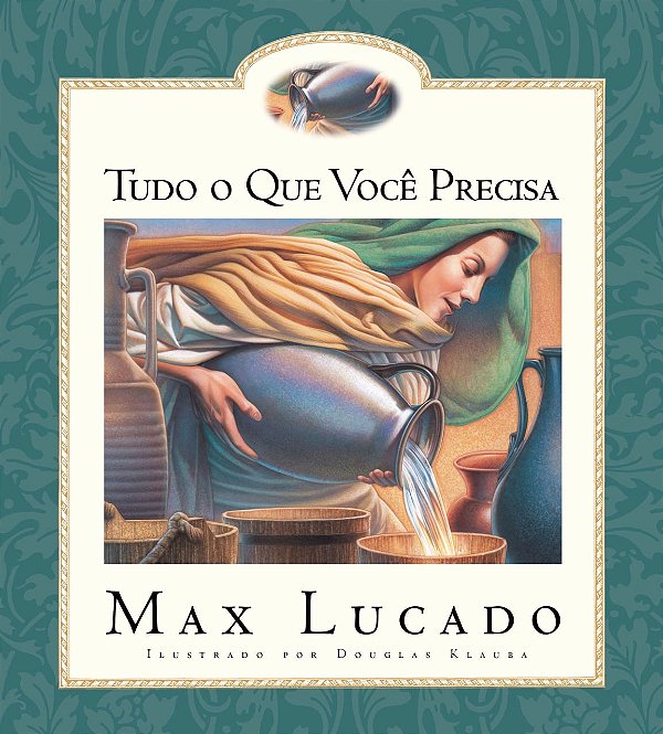 Tudo o que Você Precisa, Max Lucado
