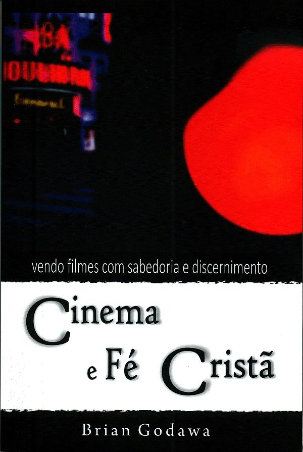 Cinema e Fé Cristã, Brian D Maclaren - Ultimato
