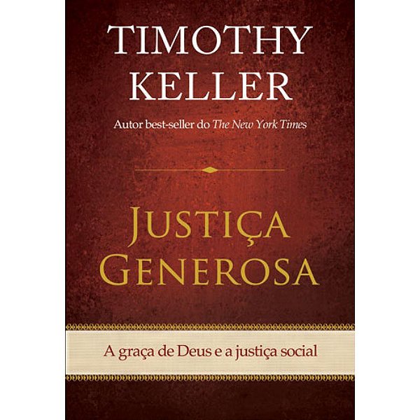 Justiça Generosa, Timothy Keller - Vida Nova
