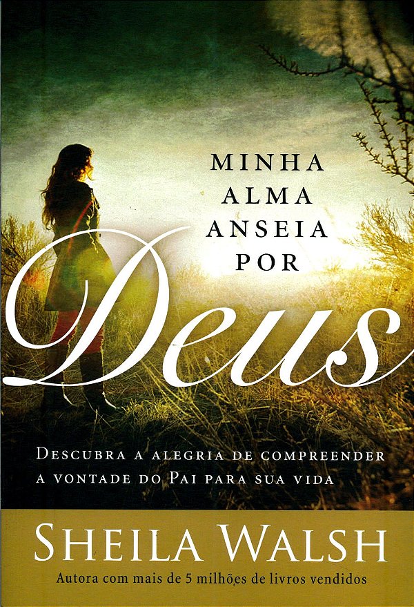 Minha Alma Anseia por Deus, Sheila Walsh - Thomas Nelson