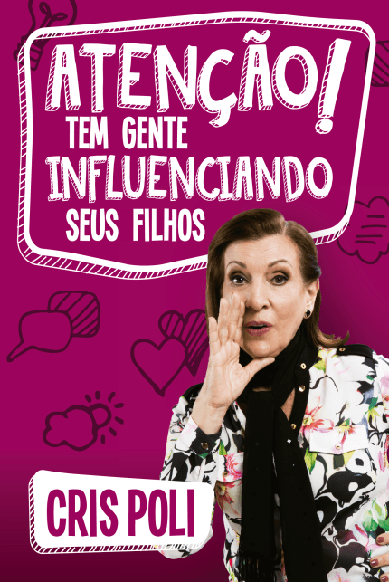 Atenção! Tem Gente Influenciando seus Filhos, Cris Poli - Mundo Cristão