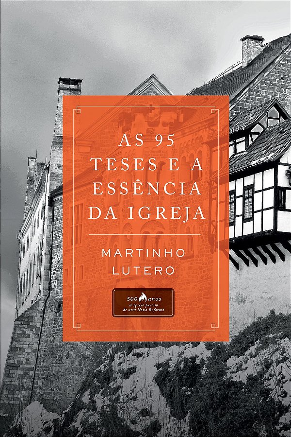 As 95 Teses e a Essência da Igreja, Martinho Lutero - Vida #20AnosDe100%