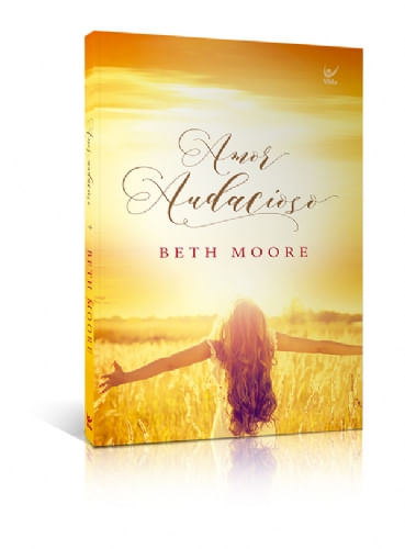 Amor Audacioso, Beth Moore - Vida #20AnosDe100%