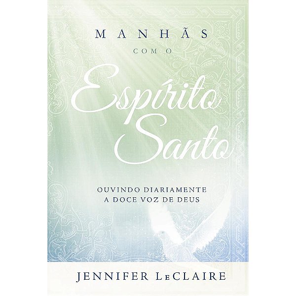 Manhãs com o Espírito Santo, Jennifer LeClaire - Thomas Nelson