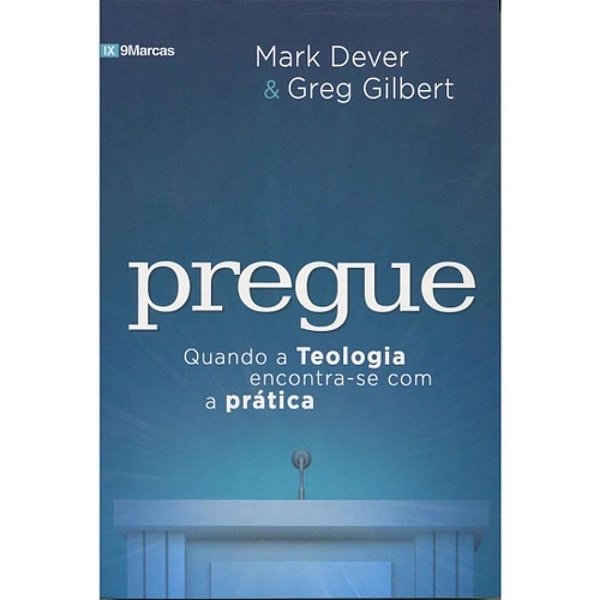 Pregue, Mark Dever e Greg Gilbert - Fiel - Pregue, Mark Dever - Fiel #20AnosDe100%