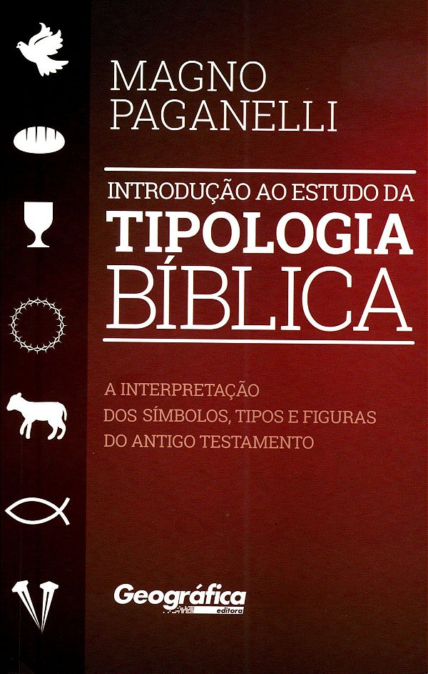 Introdução ao Estudo da Tipologia Bíblica, Magno Paganelli - Geográfica