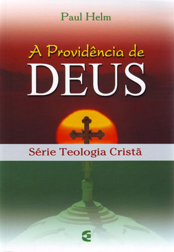 A Providência de Deus, Paul Helm - Cultura Cristã