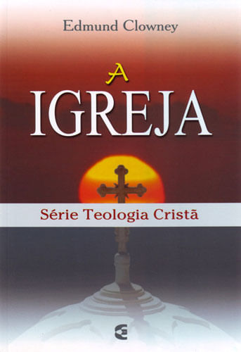 A Igreja, Edmund Clowney - Cultura Cristã