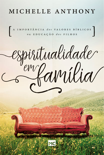Espiritualidade Em Família, Michelle Anthony - Mundo Cristão