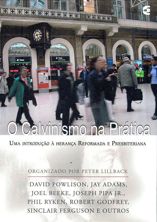 O Calvinismo na Prática, Peter Lillback - Cultura Cristã