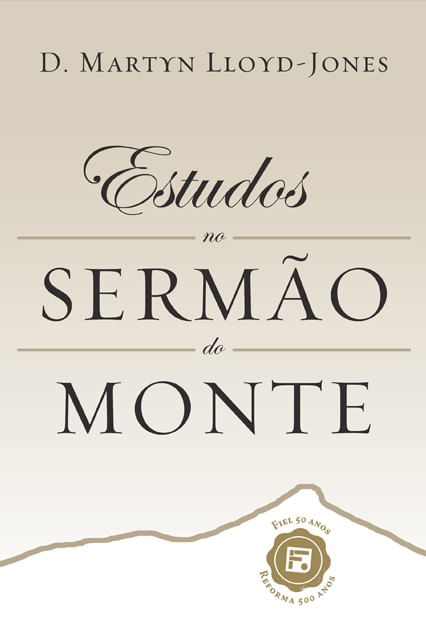 Estudos no Sermão do Monte Capa Dura, David M. Lloyd Jones - Fiel #20AnosDe100%
