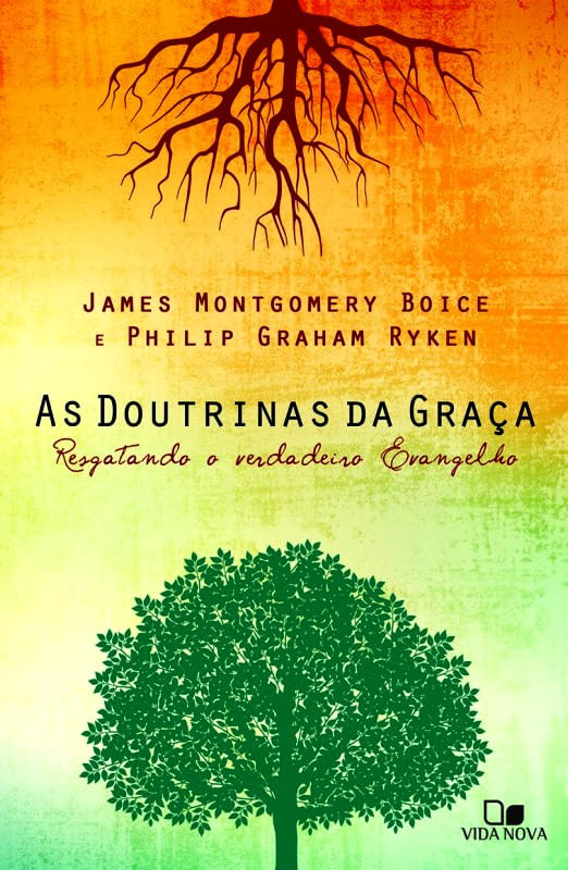 As Doutrinas Da Graça - Vida Nova