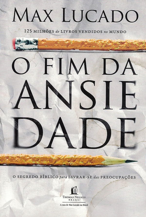 O Fim Da Ansiedade, Max Lucado - Thomas Nelson