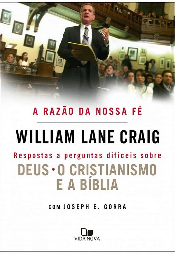 A Razão da Nossa Fé, Willian Lane Craig - Vida Nova