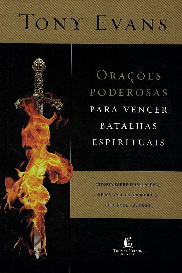 Orações poderosas para vencer batalhas espirituais, Tony Evans - Thomas Nelson