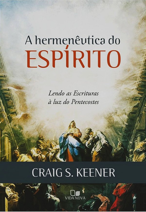 A Hermenêutica do Espírito, Craig S Keener - Vida Nova