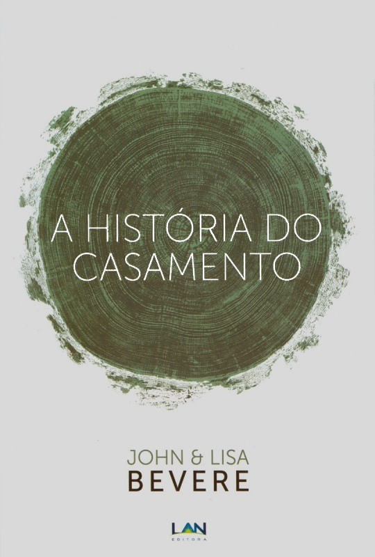 A História do Casamento, John e Lisa Bevere - LAN