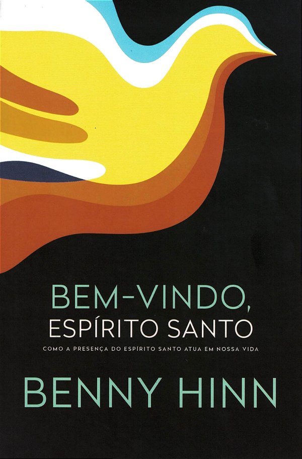 Bem Vindo Espírito Santo Nova Edição, Benny Hinn - Thomas Nelson