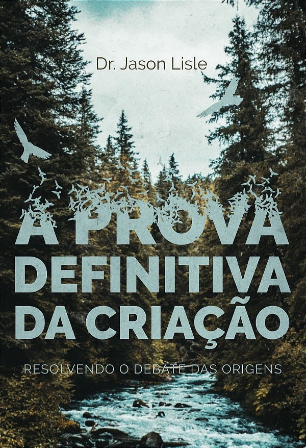 A Prova Definitiva da Criação, Jason Lisle - Monergismo