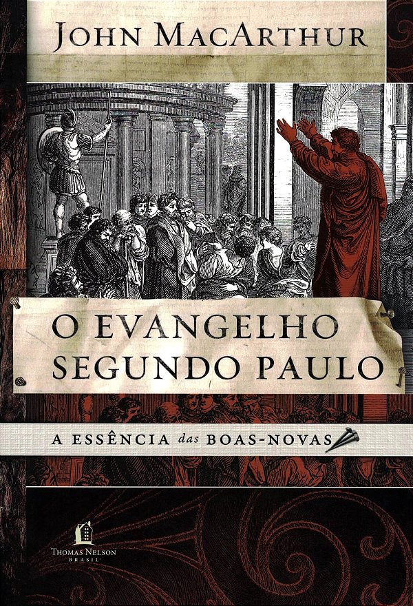 O Evangelho Segundo Paulo, John MacArthur - Thomas Nelson