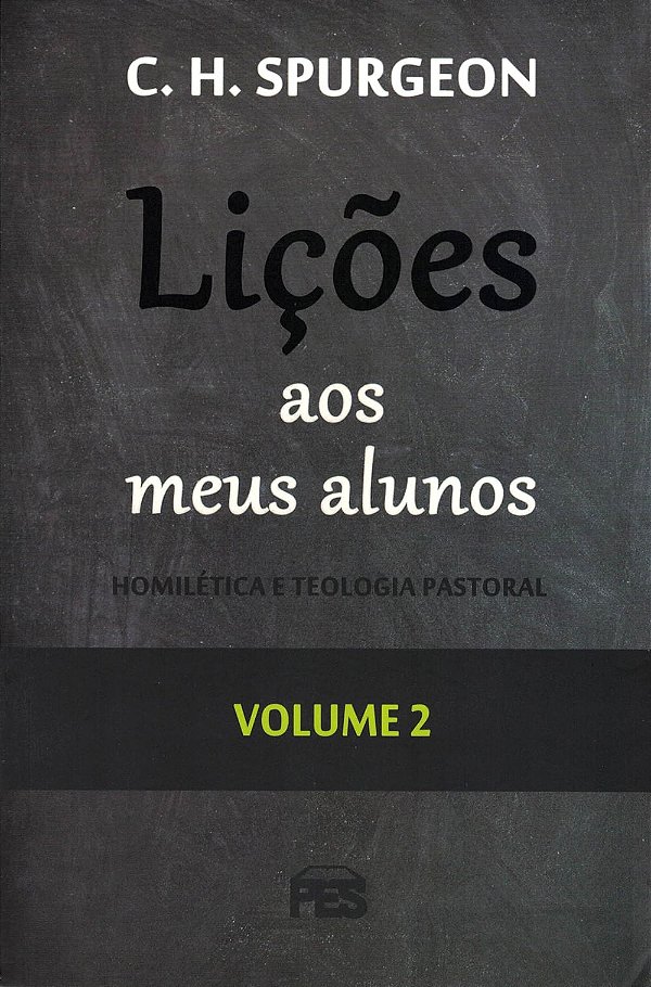 Lições aos Meus Alunos Volume 2, Charles Spurgeon - PES