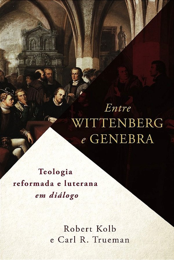 ENTRE WITTENBERG E GENEBRA, Robert Lewis - Monergismo
