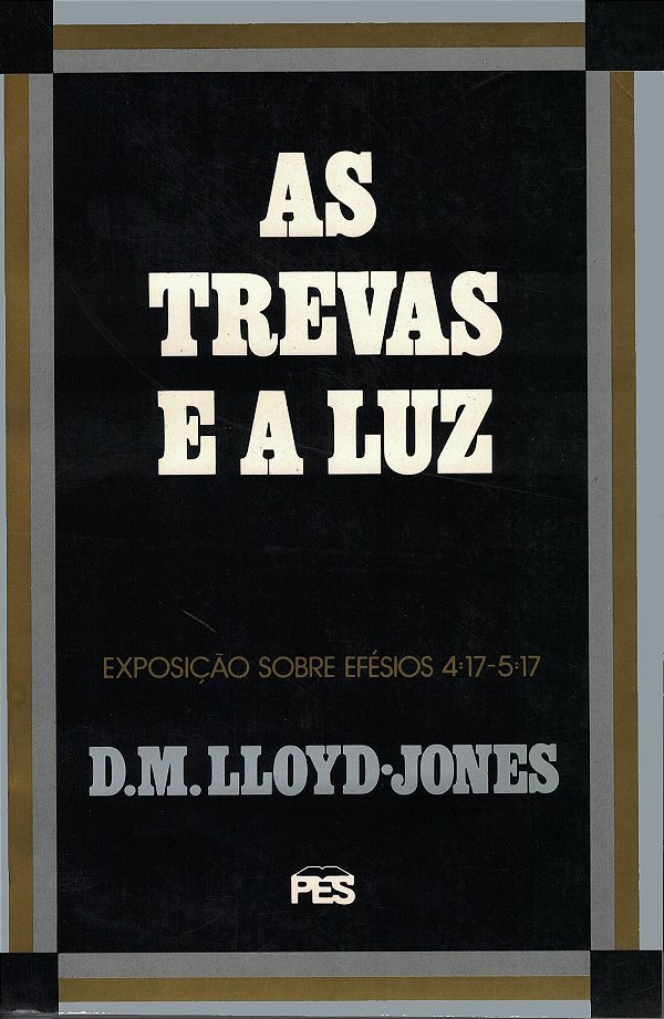 Efésios - Vol.5 As Trevas e a Luz, David M. Lloyd Jones - PES