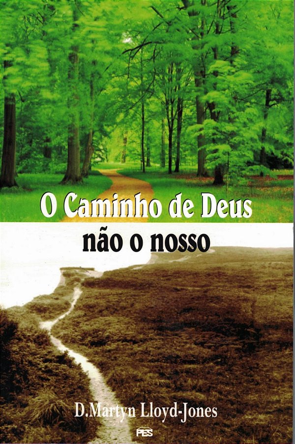 O Caminho de Deus Não o Nosso, David M. Lloyd Jones - PES