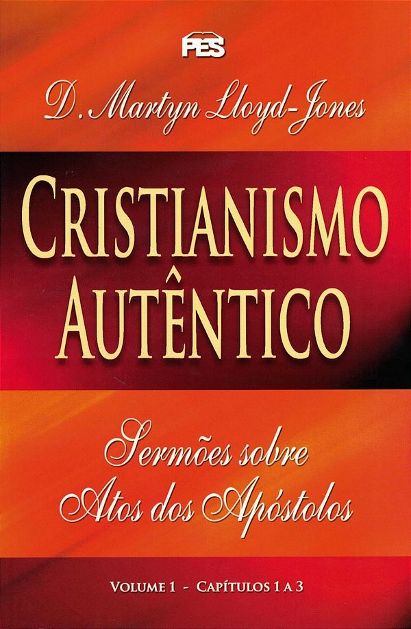 Cristianismo Autêntico Volume 1, David M. Lloyd Jones - PES