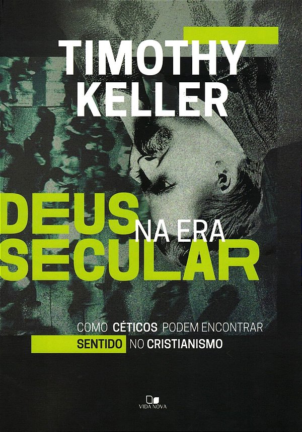 Deus Na Era Secular, Timothy Keller - Vida Nova