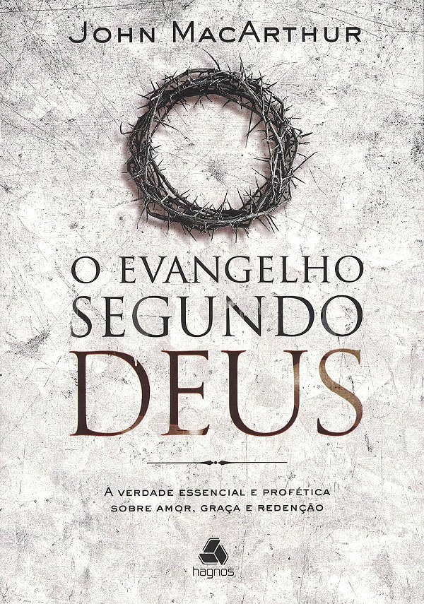 O Evangelho Segundo Deus, John MacArthur - Hagnos