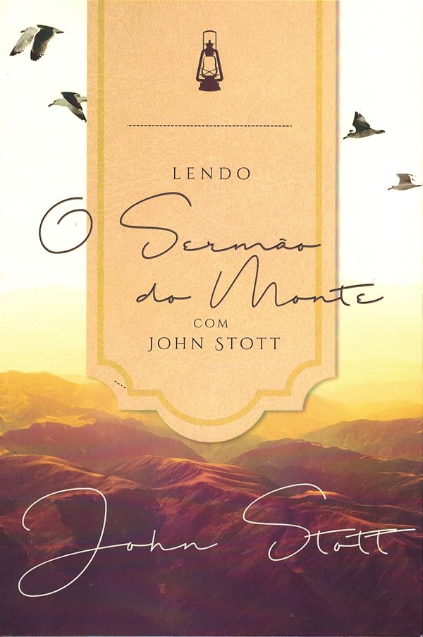 Lendo o Sermão do Monte com John Stott, John Stott - Ultimato
