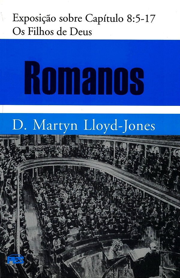 Romanos - Os Filhos de Deus, David M. Lloyd Jones - PES