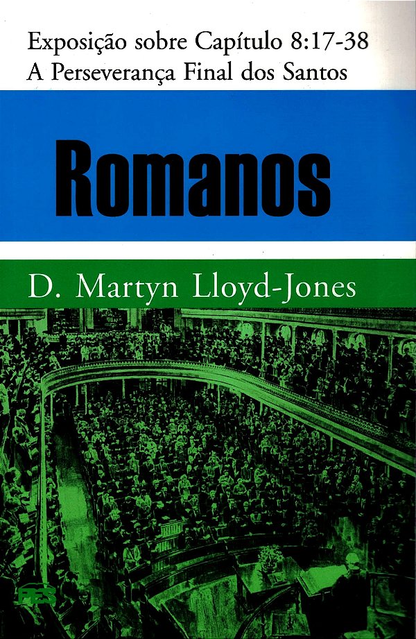 Romanos - A Perseverança Final dos Santos, David M. Lloyd Jones - PES