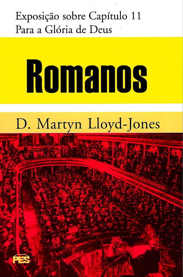 Romanos - Para a Glória de Deus, David M. Lloyd Jones - PES