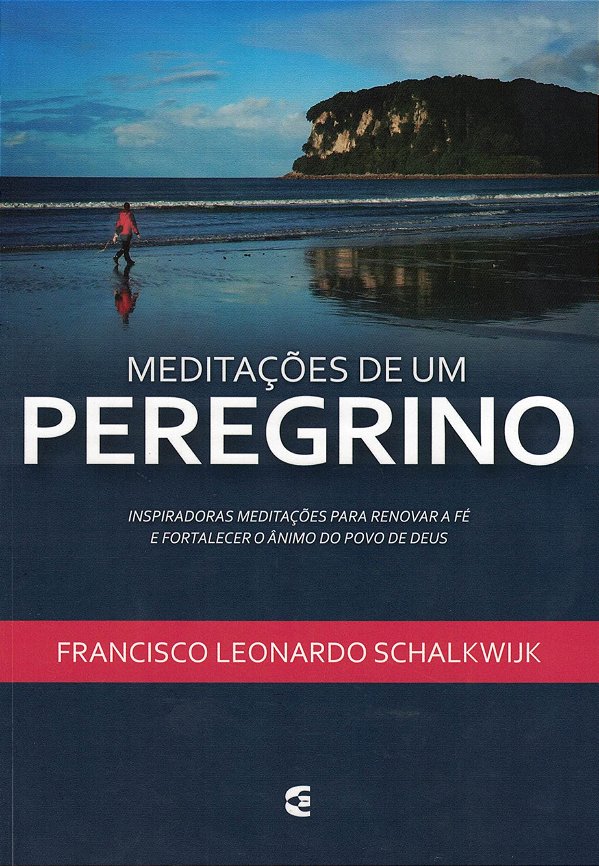 Meditações de um Peregrino, Francisco Leonardo Schalkwijk - Cultura Cristã