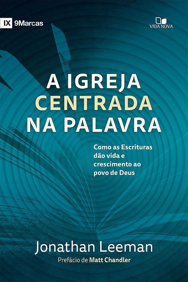 A Igreja Centrada Na Palavra, Jonathan Leeman - Vida Nova