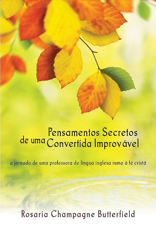 Pensamentos Secretos De Uma Convertida Improvável - Monergismo