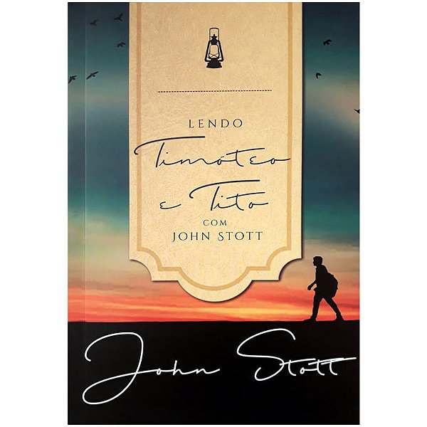 Lendo Timóteo E Tito Com John Stott, John Stott - Ultimato